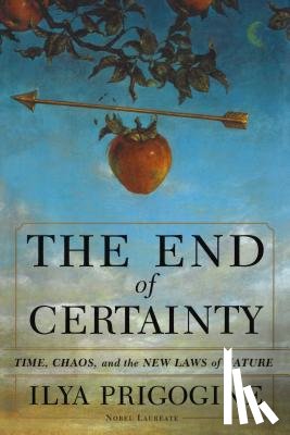 Prigogine, Ilya - The End of Certainty
