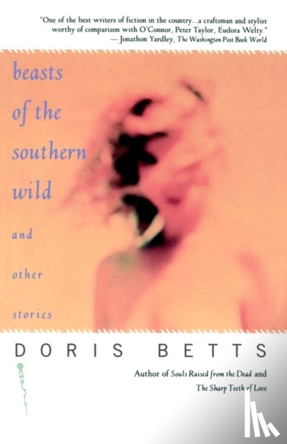 Betts, Doris - "Beasts of the Southern Wild" and Other Stories