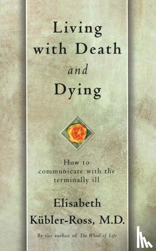 Kubler-Ross - Living with Death and Dying: How to Communicate with the Terminally Ill