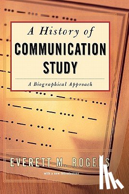Rogers, Everett M. - History Of Communication Study