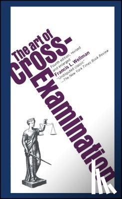 Wellman, Francis L. - The Art of Cross Examination