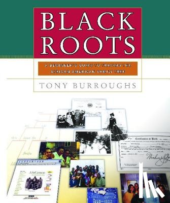 Burroughs, Tony - Black Roots: A Beginners Guide to Tracing the African American Family Tree
