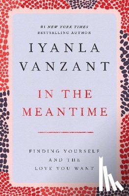 Vanzant, Iyanla - In the Meantime: Finding Yourself and the Love You Want