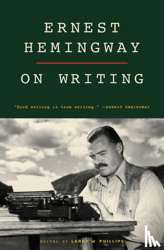 Hemingway, Ernest - Ernest Hemingway on Writing