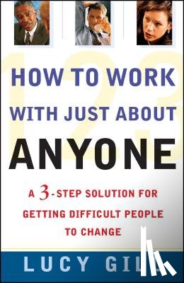 Gill, Lucy - How to Work with Just about Anyone