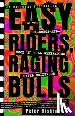 Biskind, Peter - Easy Riders, Raging Bulls