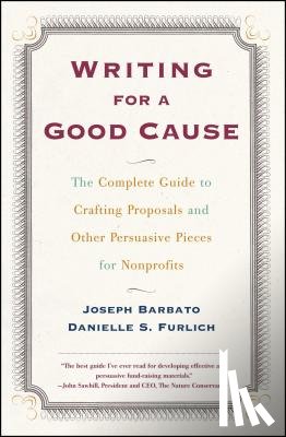 Barbato, Joseph - Writing for a Good Cause: The Complete Guide to Crafting Proposals and Other Persuasive Pieces for Nonprofits