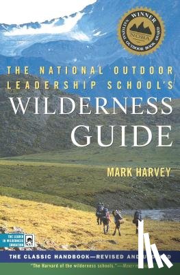 Harvey, Mark - The National Outdoor Leadership School's Wilderness Guide: The Classic Handbook, Revised and Updated