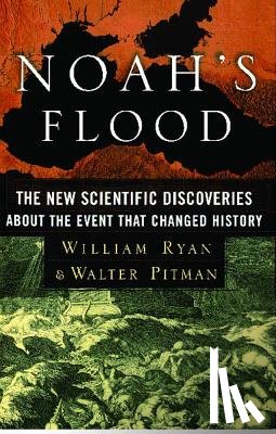 Ryan, William - Noah's Flood: The New Scientific Discoveries about the Event That Changed History