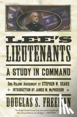 Freeman, Douglas Southall, Sears, Stephen W. - Lee's Lieutenants