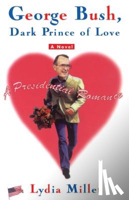 Millet, Lydia - George Bush, Dark Prince of Love