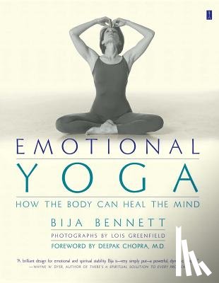 Bennett, Bija - Emotional Yoga: How the Body can Heal the Mind