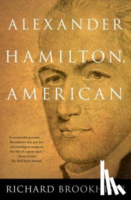 Brookhiser, Richard - Brookhiser, R: ALEXANDER HAMILTON, American