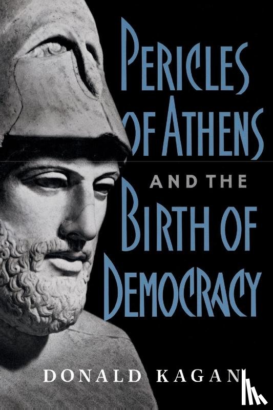 Kagan, Donald - Pericles Of Athens And The Birth Of Democracy