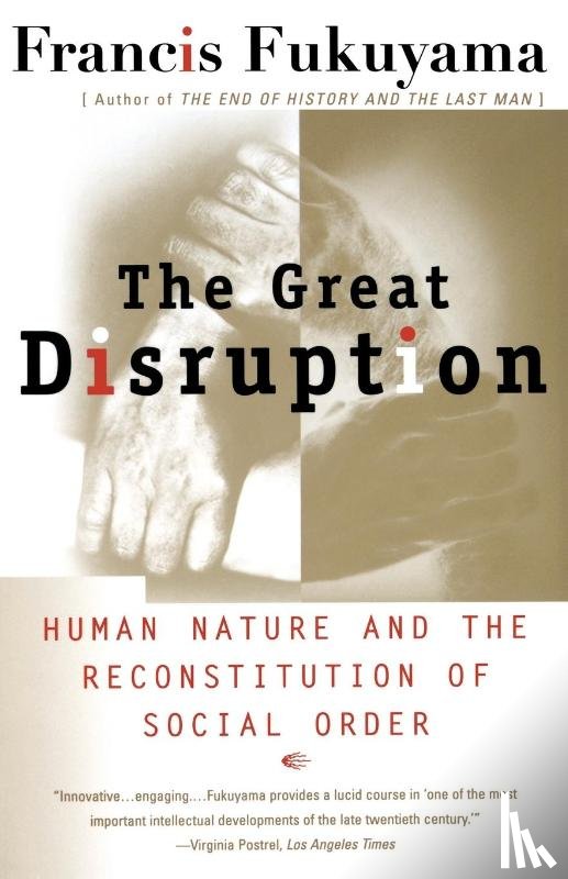 Fukuyama, Francis - The Great Disruption: Human Nature and the Reconstitution of Social Order