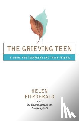 Fitzgerald, Helen - The Grieving Teen: A Guide for Teenagers and Their Friends