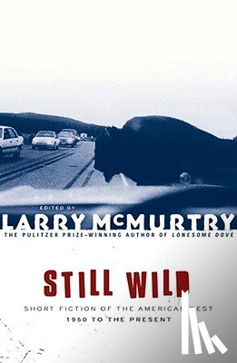 McMurtry, Larry - Still Wild: Short Fiction of the American West--1950 to the Present