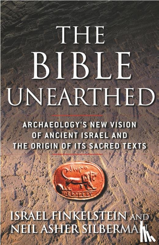 Finkelstein, Israel, Silberman, Neil Asher - The Bible Unearthed