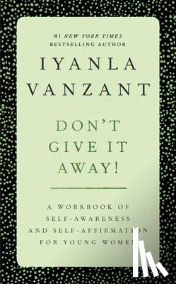 Vanzant, Iyanla - Don't Give It Away!: A Workbook of Self Awareness and Self Affirmations for Young Women