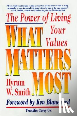 Smith, Hyrum W. - What Matters Most: The Power of Living Your Values