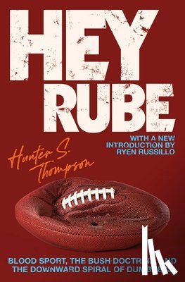 Thompson, Hunter S., Russillo, Ryen - Hey Rube