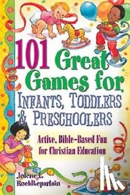 Roehlkepartain, Jolene L. - 101 Great Games for Infants, Toddlers and Preschoolers