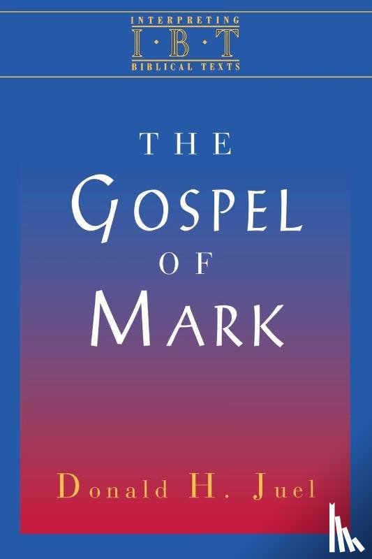 Juel, Donald H. - The Gospel of Mark