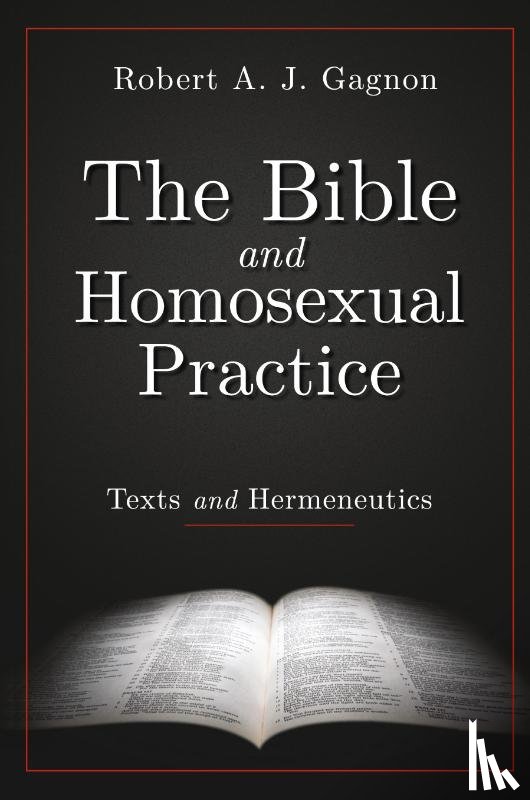 Gagnon, Robert A.J. - The Bible and Homosexual Practice