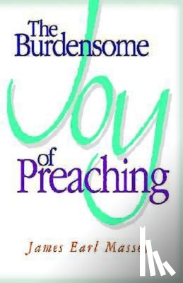 Massey, James Earl - The Burdensome Joy of Preaching
