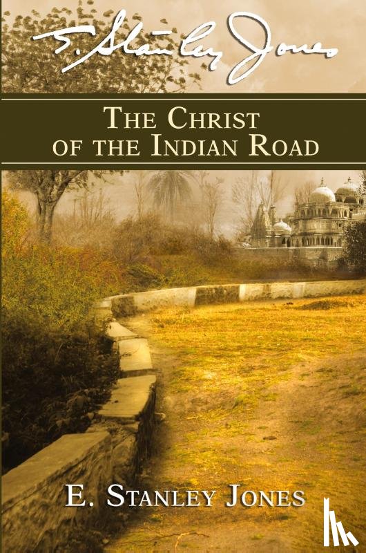 Jones, E. Stanley - Christ of the Indian Road, The