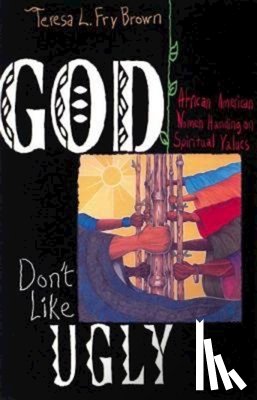 Brown, Teresa L.Fry - God Don't Like Ugly