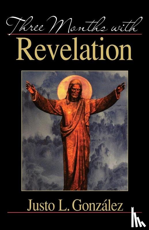 Gonzalez, Justo L. - Three Months with Revelation