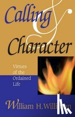 Willimon, William H. - Calling and Character