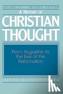 Gonzalez, Justo L. - A History of Christian Thought