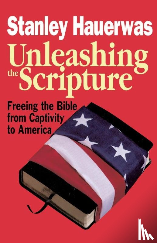 Hauerwas, Stanley - Unleashing the Scripture