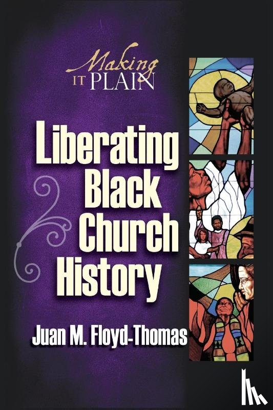 Floyd-Thomas, Juan - Liberating Black Church History