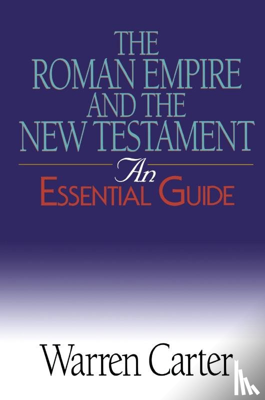Carter, Warren - The Roman Empire and the New Testament