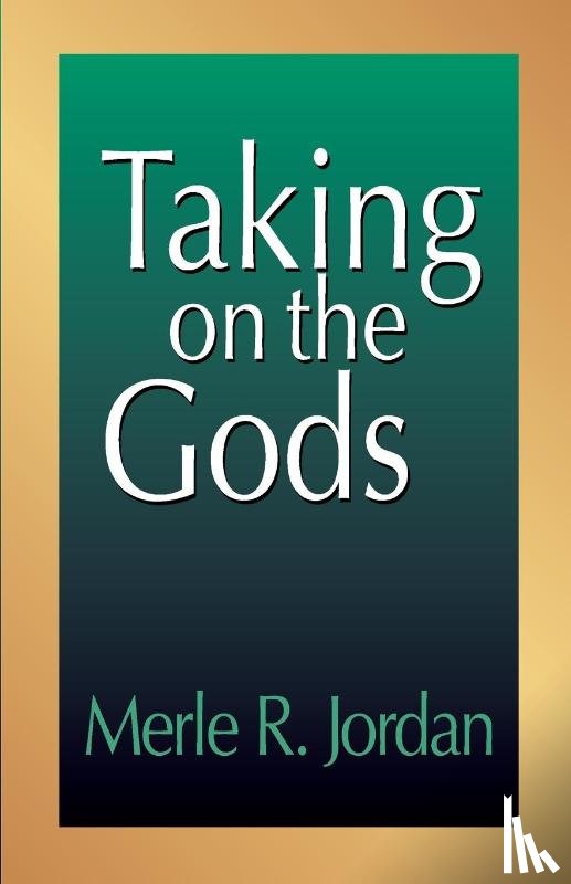 Jordan, Merle R. - Taking on the Gods