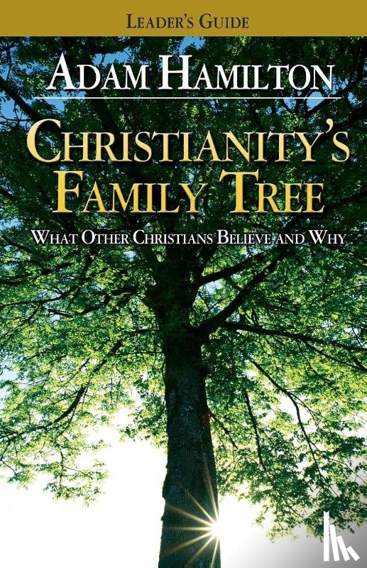 Adam Hamilton - Christianity's Family Tree Leader's Guide