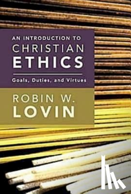 Lovin, Robin W. - An Introduction to Christian Ethics