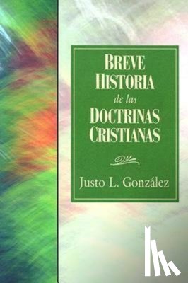 Gonzalez, Justo L. - Breve Historia de las Doctrinas