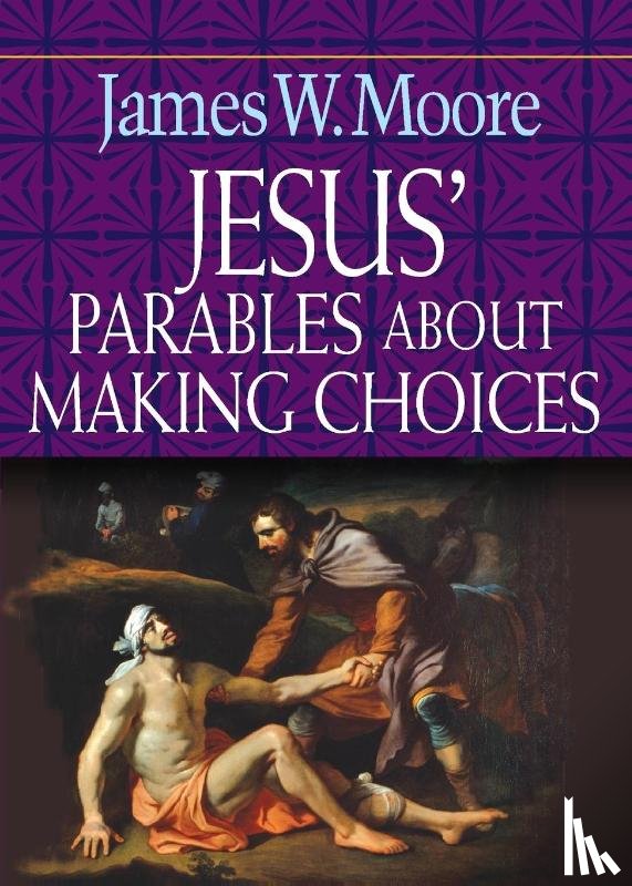 Moore, James W. - Jesus' Parables About Making Choices