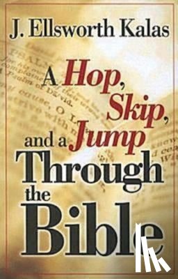 Kalas, Ellsworth J. - A Hop, Skip and a Jump Through the Bible