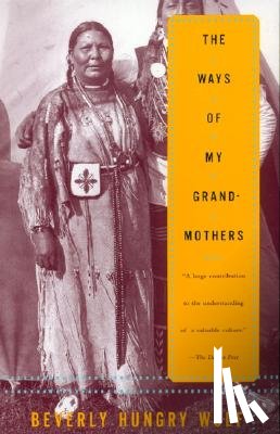 Hungry Wolf, Beverly - WAYS OF MY GRANDMOTHERS