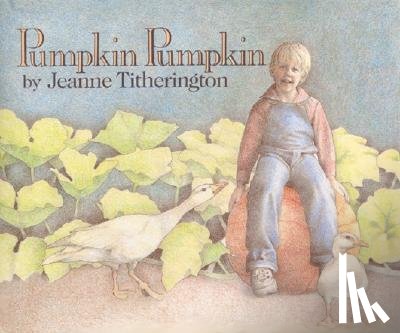 Titherington, Jeanne - Pumpkin Pumpkin
