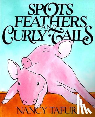 Tafuri, Nancy - Spots, Feathers, and Curly Tails