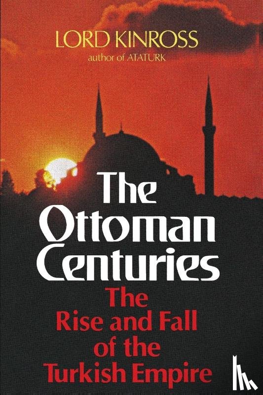Kinross, Patrick Balfour - The Ottoman Centuries