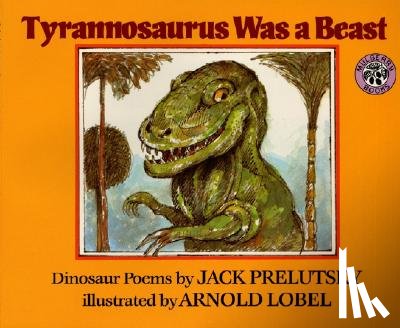 Prelutsky, Jack - Tyrannosaurus Was a Beast