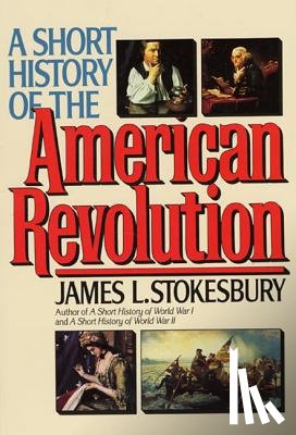 Stokesbury, James L. - A Short History of the American Revolution