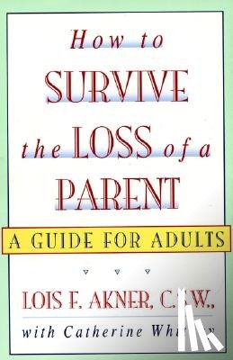 Akner, Lois F. - How to Survive the Loss of a Parent